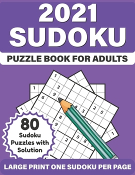 Paperback 2021 Sudoku Puzzle Book For Adults: Adult's Large Print Sudoku Puzzles Book Of 80 Puzzles Including SolutionTo Sharp and Strong Their Brain And Mind W [Large Print] Book