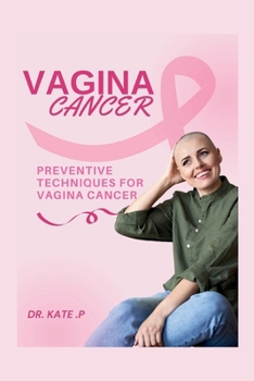 Paperback Vagina Cancer: Preventive Techniques for Vagina Cancer Book