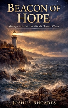 Beacon of Hope -Shining Christ into the World's Darkest Places