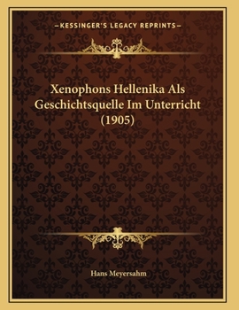 Paperback Xenophons Hellenika Als Geschichtsquelle Im Unterricht (1905) [German] Book