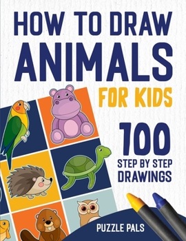 Paperback How To Draw Animals: 100 Step By Step Drawings For Kids [Large Print] Book