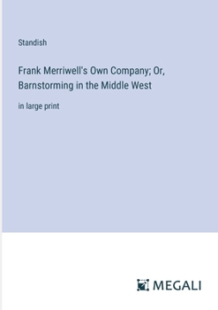 Paperback Frank Merriwell's Own Company; Or, Barnstorming in the Middle West: in large print Book