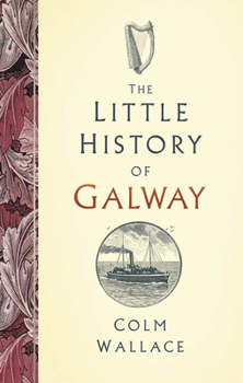 Hardcover The Little History of Galway Book