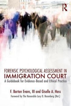 Paperback Forensic Psychological Assessment in Immigration Court: A Guidebook for Evidence-Based and Ethical Practice Book