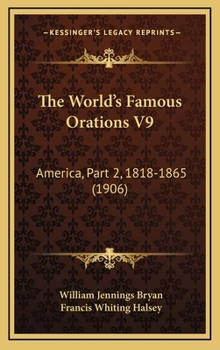 The World's Famous Orations - Book #9 of the World's Famous Orations