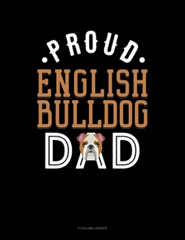 Paperback Proud English Bulldog Dad: 5 Column Ledger Book