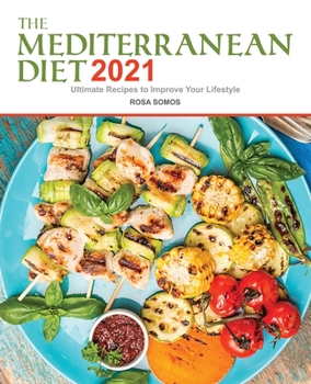 Paperback The Mediterranean Diet Cookbook 2021: Ultimate Recipes to Improve your Lifestyle Book