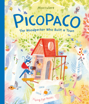 Hardcover Picopaco: The Woodpecker Who Built a Town Book