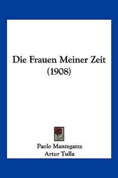 Paperback Die Frauen Meiner Zeit (1908) [German] Book
