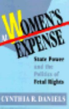 Hardcover At Women's Expense: State Power and the Politics of Fetal Rights Book