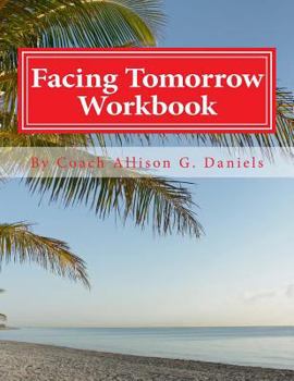 Paperback Facing Tomorrow Workbook: An Interactive Workbook by Coach/Consultant Book