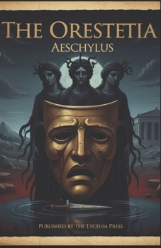 Paperback The Oresteia: A Prose Narrative for the Modern Reader Book