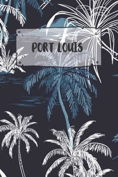 Port Louis: Liniertes Reisetagebuch Notizbuch oder Reise Notizheft liniert - Reisen Journal f�r M�nner und Frauen mit Linien