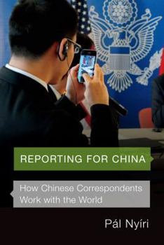 Hardcover Reporting for China: How Chinese Correspondents Work with the World Book