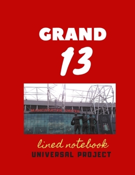 Paperback 13 GRAND lined notebook: Manchester United Soccer Jurnal, Great Diary And Jurnal For Every Fans, Lined Notebook 8.5x 11 110 pages Book