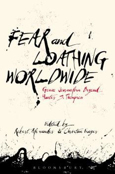 Hardcover Fear and Loathing Worldwide: Gonzo Journalism Beyond Hunter S. Thompson Book