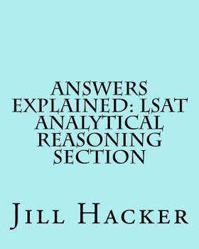 Paperback Answers Explained: LSAT Analytical Reasoning Section: Getting to the Answers for the Analytical Reasoning Section of the LSAT Practice Te Book
