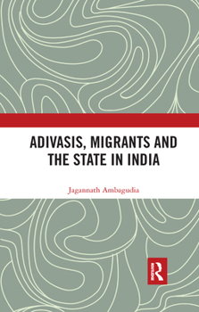 Paperback Adivasis, Migrants and the State in India Book