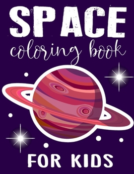 Paperback Space coloring book for Kids: Gorgeous space elements coloring with Rocket, starts, Astronauts, spacecraft, Planets, Space Ships, moon (Kids color b Book