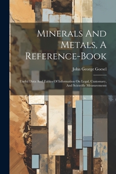Paperback Minerals And Metals, A Reference-book: Useful Data And Tables Of Information On Legal, Customary, And Scientific Measurements Book