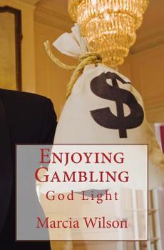 Paperback Enjoying Gambling: God Light Book