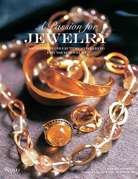 Hardcover A Passion for Jewelry: Secrets to Collecting and Caring for Your Jewelry Book