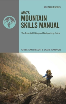 AMC's Mountain Skills Manual: The Essential Hiking and Backpacking Guide