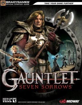 Paperback Gauntlet¿: Seven Sorrows(tm) Official Strategy Guide (Bradygames Official Strategy Guide) Book