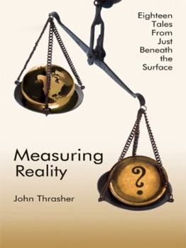 Paperback Measuring Reality: Eighteen Tales from Just Beneath the Surface Book