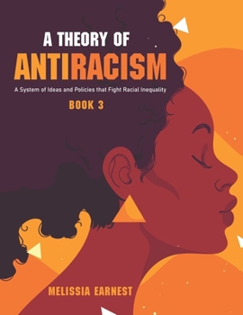 Paperback A Theory of Antiracism: A System of Ideas and Policies that Fight Racial Inequality - Book 3 Book