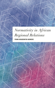 Hardcover Normativity in African Regional Relations Book