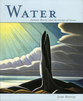 Hardcover Water: Lawren Harris and the Group of Seven Book