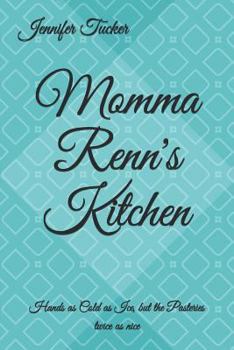 Paperback Momma Renn's Kitchen: Hands as Cold as Ice, but the Pastries twice as nice Book