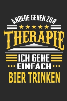 Andere gehen zur Therapie Ich gehe einfach Bier trinken: Notizbuch mit 110 linierten Seiten, ideal als Geschenk, auch als Dekoration verwendbar