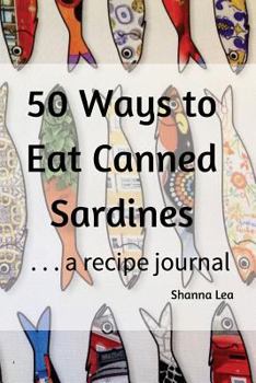 Paperback 50 Ways to Eat Sardines: ...a recipe journal Book