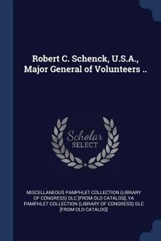 Paperback Robert C. Schenck, U.S.A., Major General of Volunteers .. Book