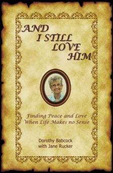 Paperback And I Still Love Him: Finding Peace and Love When Life Makes No Sense Book