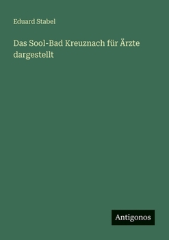 Paperback Das Sool-Bad Kreuznach für Ärzte dargestellt [German] Book