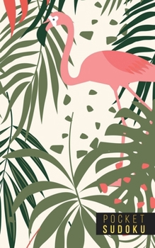 Pocket Sudoku: 158 Sudoku Puzzles - Pocket Sudoku Puzzle Books - Large Print Sudoku Puzzle Books For Adults - Sudoku For Seniors - Sudoku Puzzle Books Easy - Fun Gift - Flamingo Pattern