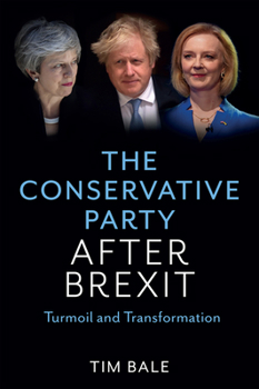Hardcover The Conservative Party After Brexit: Turmoil and Transformation Book
