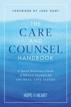 Hardcover The Care and Counsel Handbook: A Quick Reference Guide of Biblical Answers for 100 Real-Life Issues Book