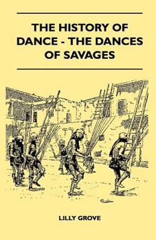 Paperback The History of Dance - The Dances of Savages Book