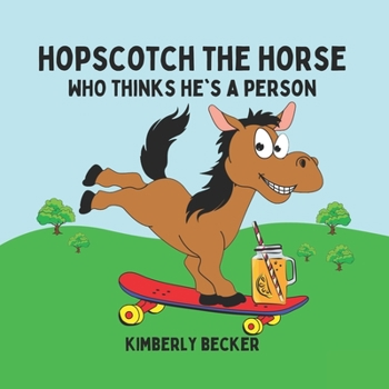 Paperback Hopscotch the Horse: Who Thinks He's a Person Book
