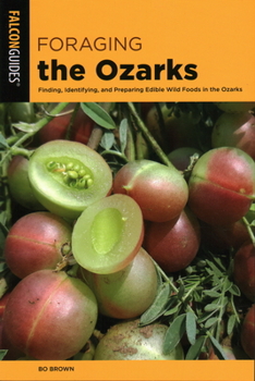 Paperback Foraging the Ozarks: Finding, Identifying, and Preparing Edible Wild Foods in the Ozarks Book