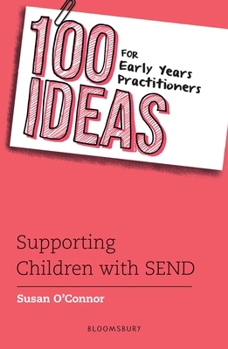 Paperback 100 Ideas for Early Years Practitioners: Supporting Children with SEND (100 Ideas for the Early Years) Book