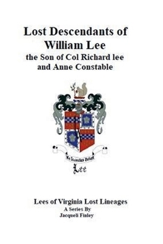 Paperback Lost Descendants of William Lee, the Son of Colonel Richard Lee and Anne Constable Book