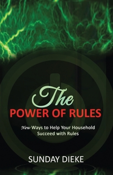 Paperback The Power of Rules: New Ways to Help Your Household Succeed with Rules Book