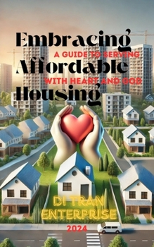 Embracing Affordable Housing: A Guide to Serving with Heart and God