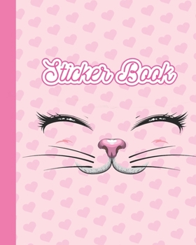 STICKER BOOK: Permanent Blank Sticker Collection Book for Girls with Cute Cat Smiling Face Album with White 8x10 Inch Pages for Collecting Stickers, Sketching and Drawing