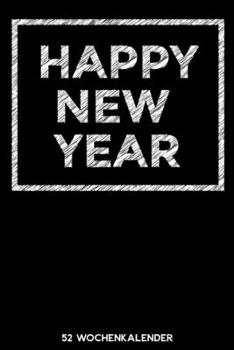 Happy New Year - 52 Wochenkalender: 6'x9' ( A5) 52 Wochen Kalender für das Jahr 2020 / Notizbuch | Lustige Geschenkidee zu Silvester und Neujahr. ... Über 100 Seiten Kalender (German Edition)